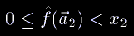 0\leq\hat f(\vec a_2)<x_2