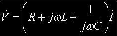 V=(R+jwL+1/jwC)I